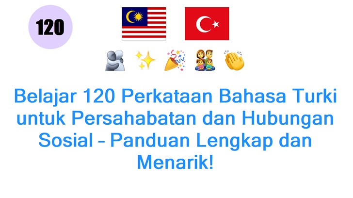 Belajar 120 Perkataan Bahasa Turki untuk Persahabatan dan Hubungan Sosial – Panduan Lengkap dan Menarik!